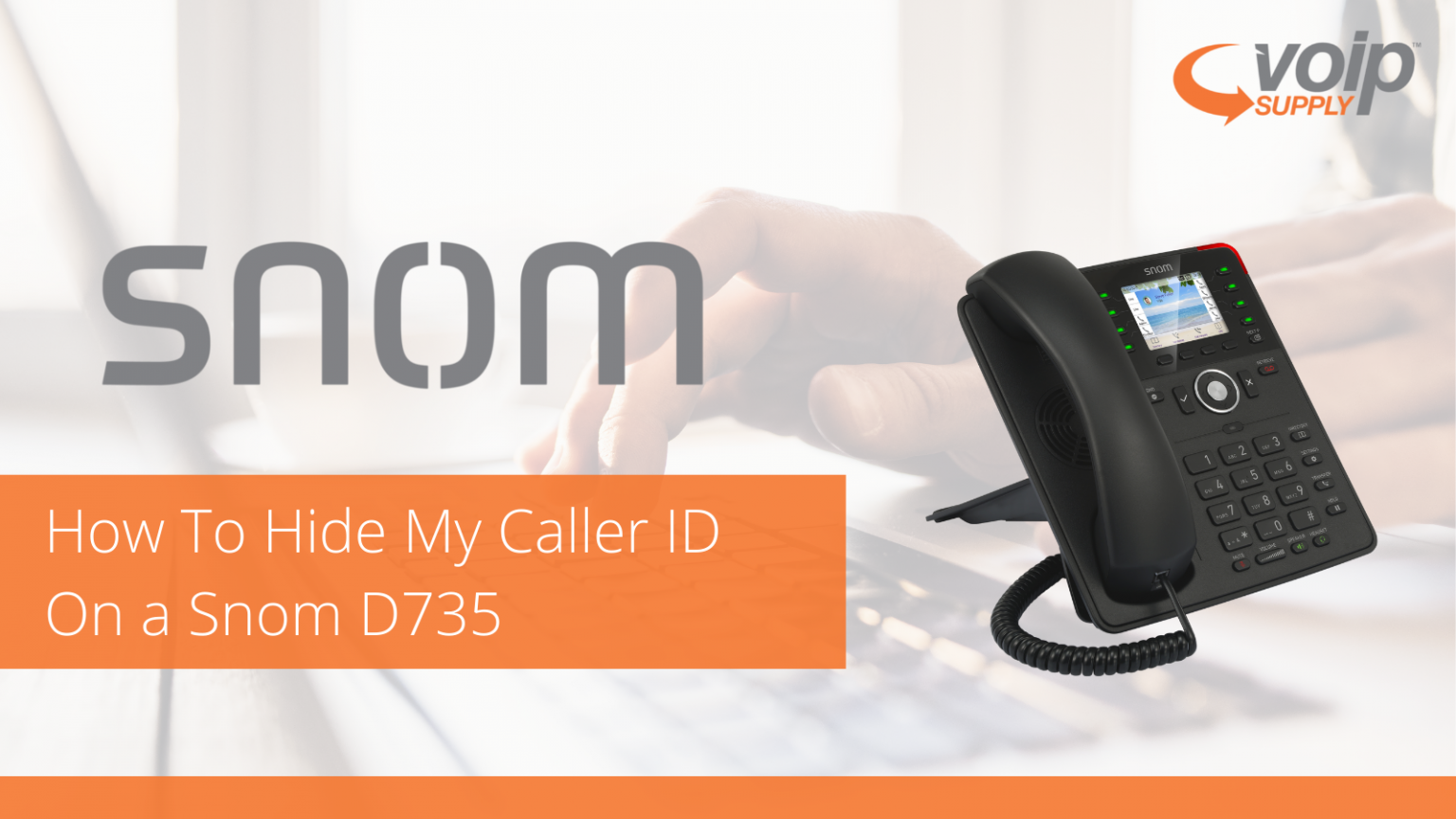 How To Hide My Caller ID On a Snom D735 - VoIP Insider