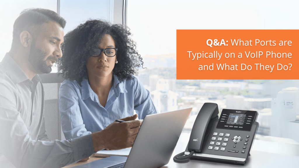 Q&A: What Ports are Typically on a VoIP Phone and What Do They Do?