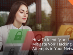 How To: Identify and Mitigate VoIP Hacking Attempts in Your Network