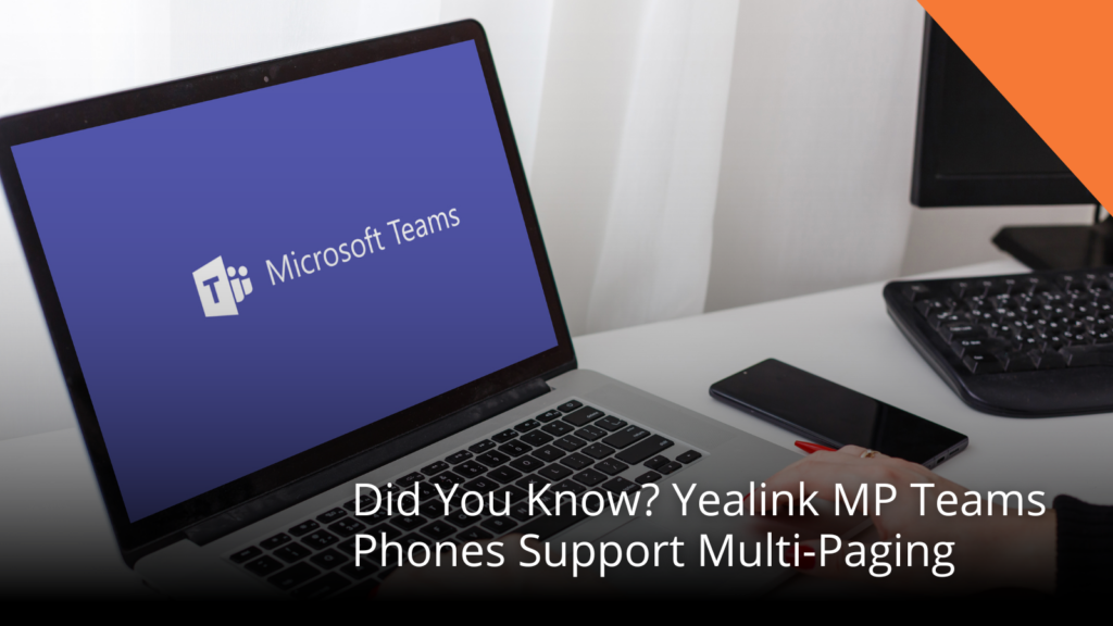 Yealink Teams Phones (MP54, MP56 and MP58) Support Multi-Paging?