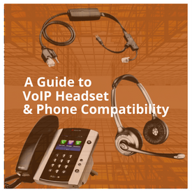A Guide to VoIP Phone and Headset Compatibility
