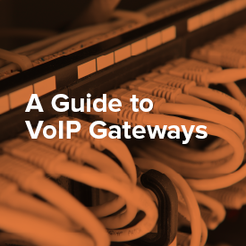 A Guide to VoIP Gateways